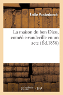 La maison du bon Dieu, comdie-vaudeville en un acte