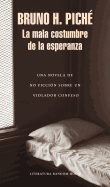 La Mala Costumbre de la Esperanza: Una Novela de No Ficci?n Sobre Un Violador Confeso / The Bad Habit of Hope