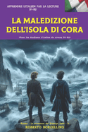 LA MALEDIZIONE DELL'ISOLA DI CORA (Italiano B1-B2): Le Avventure del Principe Amir 2 (Pour les ?tudiants d'italien de niveau B1-B2)