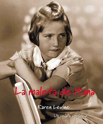 La Maleta de Hana: Un Relato Veridico - Levine, Karen, and Kosmal, Mariana (Translated by)