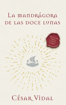 La Mandrgora de Las Doce Lunas: Una Novela - Vidal, C?sar