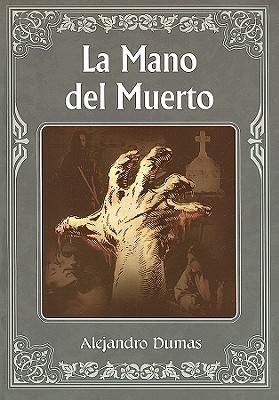 La Mano del Muerto - Dumas, Alejandro