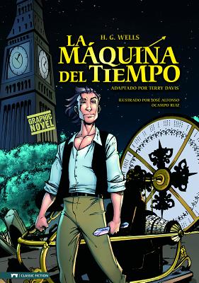 La Maquina del Tiempo: Novela Grfica - Wells, H G, and Davis, Terry (Retold by), and Ruiz, Jose (Illustrator)