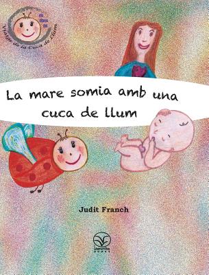 La Mare Somia AMB Una Cuca de Llum - Franch, Judit, and Roig, Marina (Translated by)