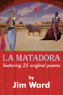 La Matadora: Featuring 25 Original Poems