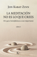 La Meditaci?n No Es Lo Que Crees: Por Qu? El Mindfulness Es Tan Importante