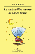 La melancolica muerte de Chico Ostra