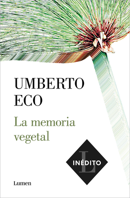 La Memoria Vegetal / Plant Memory - Eco, Umberto