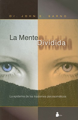 La Mente Dividida - Sarno, John E, Dr.
