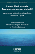 La mer Mditerrane face au changement global 2: Dynamique biologique et volution de la mer Ligure