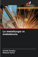 La metallurgia in endodonzia