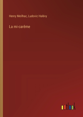 La mi-carme - Halvy, Ludovic, and Meilhac, Henry