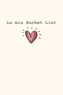 La mia Bucket List: Raccogli i tuoi desideri, obiettivi, sogni della vita e tienili aggiornati mentre li realizzi!