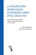 La migracin senegalesa en Buenos Aires en el siglo XXI: Un proceso de vinculacin entre el continente africano y el Cono Sur