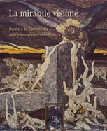 La Mirabile Visione: Dante E La 'Commedia' Nell'immaginario Simbolista