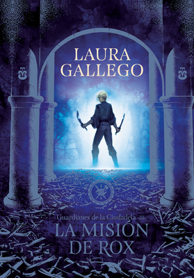 La Misi?n de Rox / All the Fairies in the Kingdom - Gallego, Laura