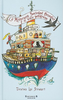La Misteriosa Sociedad Benedict y el Viaje Peligroso - Stewart, Trenton Lee, and Cortes, Daniel (Translated by)