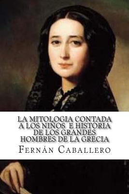 La Mitologia Contada a Los Ninos: E Historia de Los Grandes Hombres - Caballero, Fernan