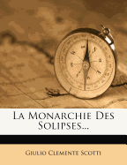 La Monarchie Des Solipses...