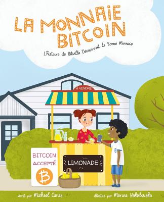 La Monnaie Bitcoin: L'histoire de Bitville Dcouvrant la Bonne Monnaie - Caras, Michael