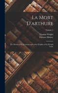 La Mort D'arthure: The History of King Arthur and of the Knights of the Round Table; Volume 3