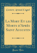 La Mort Et Les Morts D'Apres Saint Augustin (Classic Reprint)