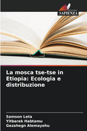 La mosca tse-tse in Etiopia: Ecologia e distribuzione