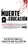 La Muerte en la Educaci?n: Memento Mori: Conversaciones sobre la vida, educaci?n y muerte