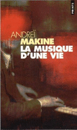 La Musique d'Une Vie - Makine, Andrei