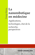 La nanorobotique en mdecine: Applications, technologies, tat de la recherche, perspectives