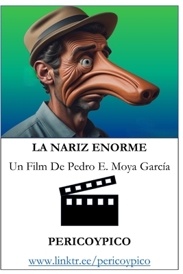 La Nariz Enorme: Un Film De Pericoypico - Moya Garca, Pedro E Pericoypico