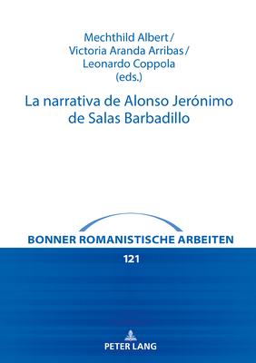 La narrativa de Alonso Jernimo de Salas Barbadillo - Albert, Mechthild (Editor), and Rubio, Marcial (Editor)