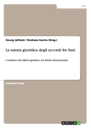 La natura giuridica degli accordi fra Stati: Contributo all'edificio giuridico del diritto internazionale