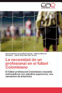 La Necesidad de Un Profesional En El Futbol Colombiano