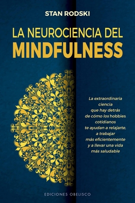 La Neurociencia del Mindfulness - Rodski, Stan