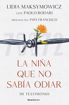 La Nia Que No Sab?a Odiar: Mi Testimonio / The Little Girl Who Could Not Cry - Maksymowicz, Lidia, and Rodari, Paolo