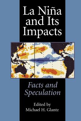 La Nia and Its Impacts: Facts and Speculation - Glantz, Michael H (Editor)