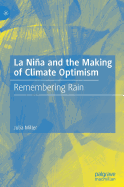 La Nia and the Making of Climate Optimism: Remembering Rain