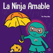 La Ninja Amable: Un libro para nios sobre la bondad