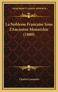 La Noblesse Francaise Sous L'Ancienne Monarchie (1880)
