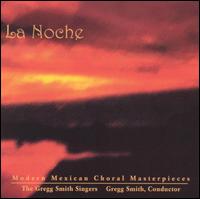 La Noche: Modern Mexican Choral Masterpieces - Pedro D'Aquino; Rhys Ritter (vocals); Rosalind Rees (vocals); Gregg Smith Singers (choir, chorus); Gregg Smith (conductor)