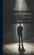 La Nodriza: Comedia En DOS Actos y En Verso