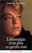 La Nostalgie N'est Plus Ce Qu'elle Etait - Signoret, Simone