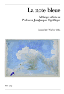 La Note Bleue: M?langes Offerts Au Professeur Jean-Jacques Eigeldinger
