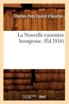 La Nouvelle Cuisini?re Bourgeoise. (?d.1816) - Cousin d'Avallon, Charles-Yves