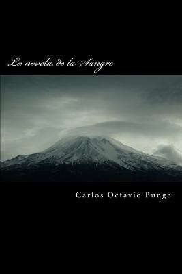 La Novela de La Sangre - Bunge, Carlos Octavio