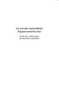 La Novela Naturalista Hispanoamericana: Evolucion y Direcciones de Un Proceso Narrativo