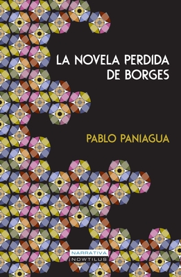 La Novela Perdida de Borges - Paniagua, Pablo