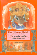La Novia Raton / Mouse Bride: Cuento Popular Chino / A Chinese Folktale
