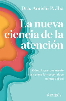 La Nueva Ciencia de la Atencin - Jha, Amishi